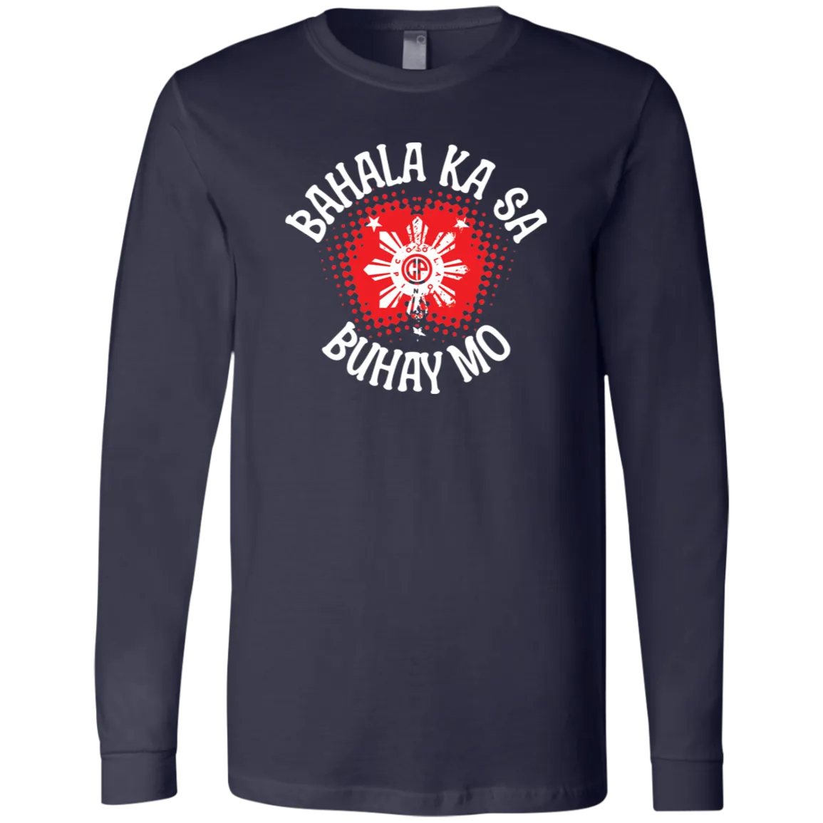 Bahala Ka Sa Buhay Mo Star Unisex Jersey Long Sleeve T-Shirt