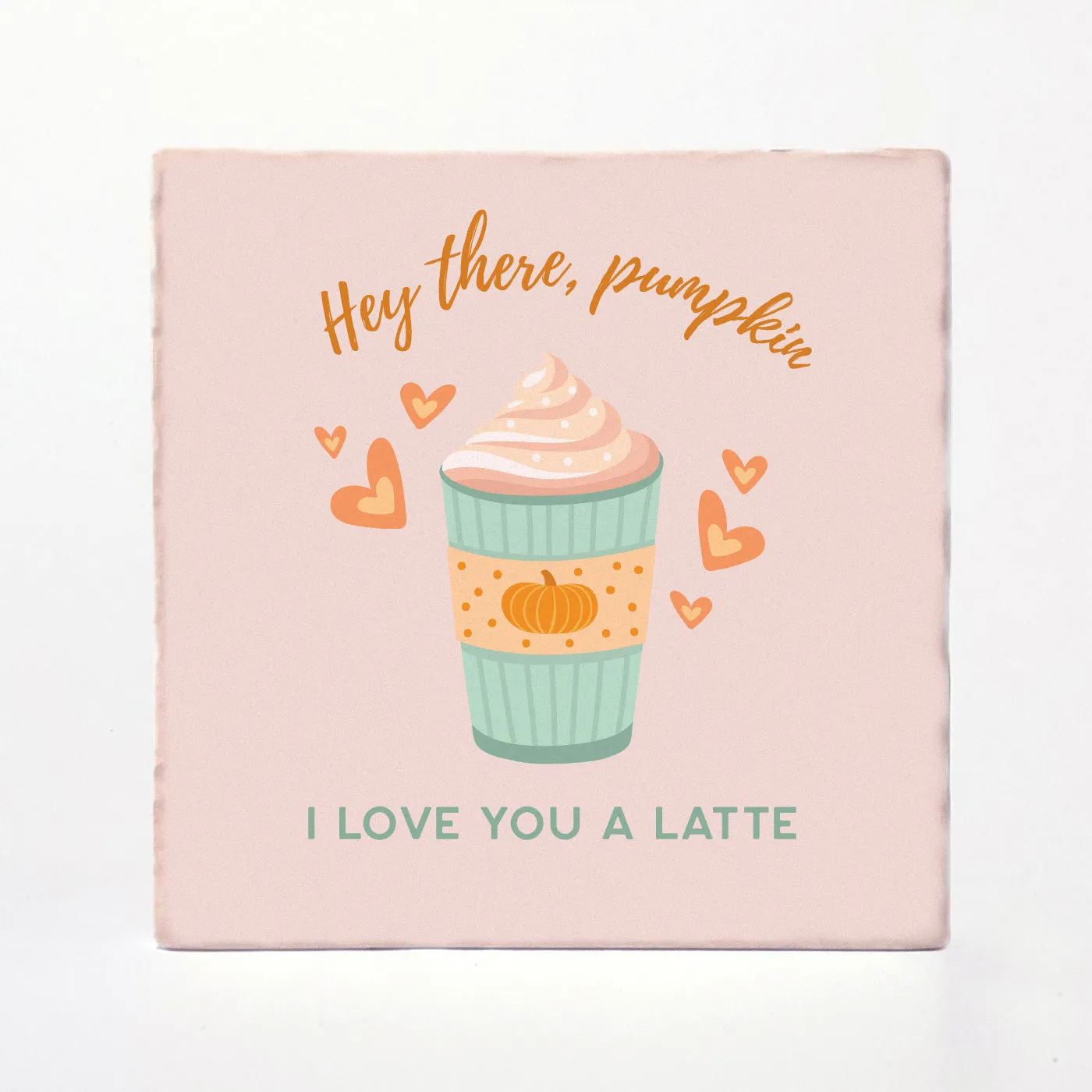 Hey There Pumpkin Latte