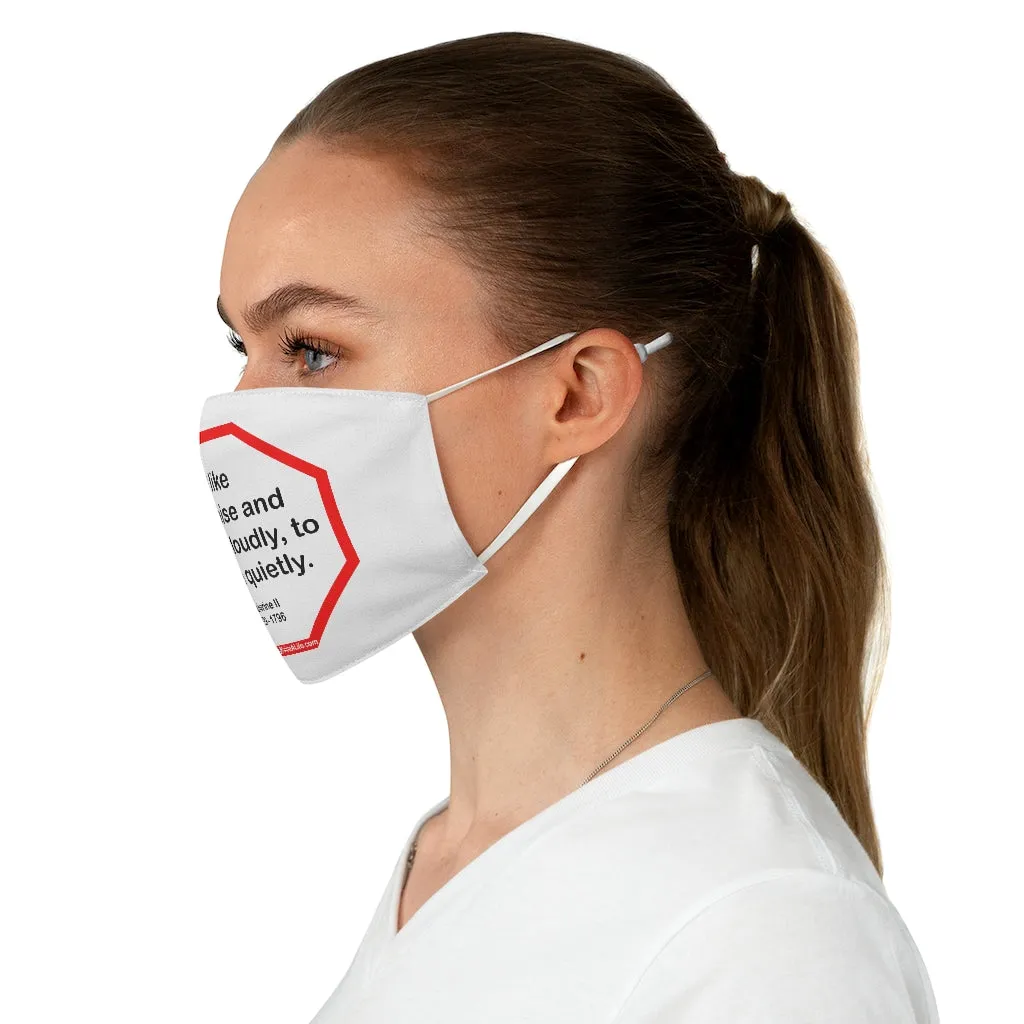 I like to praise and reward loudly, to blame quietly.  -  Catherine II  1729 - 1796  - B4Uspeak Make a Statement Fabric Face Mask wht